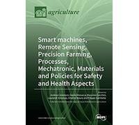 Smart Machines, Remote Sensing, Precision Farming, Processes, Mechatronic, Materials And Policies For Safety And Health Aspects