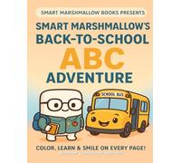 Smart Marshmallow's Back-to-School ABC Adventure: Color, Learn & Smile on Every Page