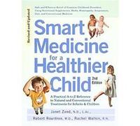 Smart Medicine for a Healthier Child Bob Rountree, Janet Zand, Rachel Walton (Auteur)