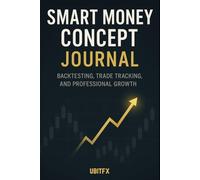 Smart Money Concept Journal: Backtesting, Trade Tracking, and Professional Growth