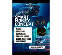 Smart Money Concept: Market Structure, Supply And Demand, Order Block, Mastering The Market