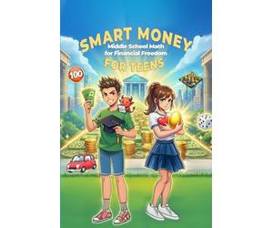 Smart Money for Teens: Middle School Math for Financial Freedom