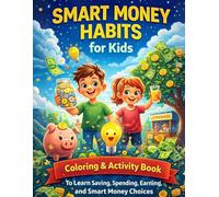 Smart Money Habits for Kids: A Fun Coloring and Activity Book to Learn Saving, Spending, Earning, and Smart Money Choices
