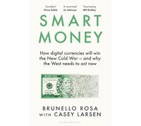 Smart Money: How Digital Currencies Will Shape the New World Order