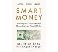 Smart Money: How Digital Currencies Will Shape the New World Order