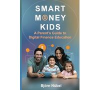 Smart Money Kids: a Parent's Guide to Digital Finance Education