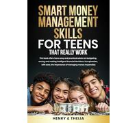 Smart Money Management Skills for Teens That Really Work: This book offers elementary and practical advice on budgeting, saving, and making intelligent financial decisions.