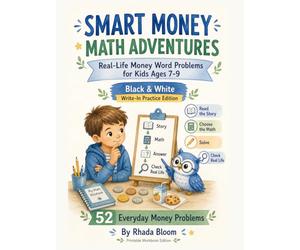 Smart Money Math Adventures: Real-Life Word Problems for Kids Ages 7-9 -Printable Workbook Edition: Learn math through write-in activities and everyday problem-solving - perfect for classroom and home