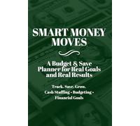 SMART MONEY MOVES: BUDGET & SAVE - 12-Month Undated Budget Planner with Savings Challenges, Debt Tracker, Sinking Funds & Cash Envelopes Breakdown: Financial Organizer for Monthly & Paycheck Budgeting