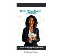 Smart Money Moves for Women: Budgeting, Saving, and Wealth-Building Tips to Help Women Take Control of Their Finances | Packed with actionable tools, worksheets and financial advice.