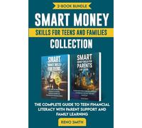 Smart Money Skills for Teens and Family Collection: The Complete Guide to Teen Financial Literacy with Parent Support and Family Learning