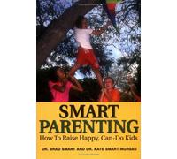 Smart Parenting: How To Raise Happy, Can-Do Kids