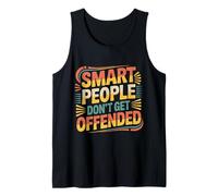 Smart People Don't Get Offended Intelligence |- Débardeur