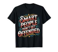 Smart People Don't Get Offended Intelligence - T-Shirt