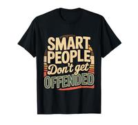Smart People Don't Get Offended Intelligence - T-Shirt