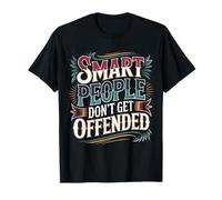 Smart People Don't Get Offended Intelligence - T-Shirt