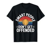 Smart People Don't Get Offended Intelligence |- T-Shirt