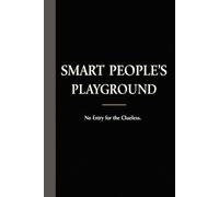 SMART PEOPLE'S PLAYGROUND | NOT FOR CLUELESS: Lined Journal to Keep Your Ideas Away From Stupid Peoples
