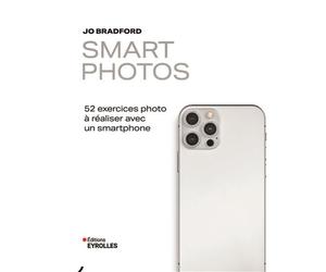 Smart Photos 52 exercices photo à réaliser avec un smartphone - Jo Bradford - Eyrolles - broché - Guide
