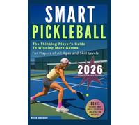 Smart Pickleball: The Thinking Player's Guide to Winning More Games: For Players of All Ages and Skill Levels