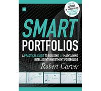 Smart Portfolios: A Practical Guide to Building and Maintaining Intelligent Investment Portfolios