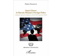 Smart Power in Barack Obama's Foreign Policy A Systemic Approach to Diplomacy with the Gulf Cooperation Council - Hakim Zermouni - L'harmattan - broché - Essai