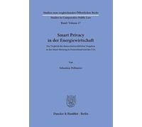 Smart Privacy in der Energiewirtschaft: Ein Vergleich der datenschutzrechtlichen Vorgaben an das Smart Metering in Deutschland und den USA