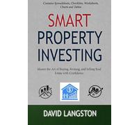 Smart Property Investing for Beginners: Master the Art of Buying, Renting, and Selling Real Estate with Confidence