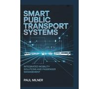 SMART PUBLIC TRANSPORT SYSTEMS: Integrated mobility solutions and passenger management