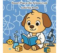 Smart Pup at the Science Lab: A Fun and Educational Science Coloring Book for Kids Ages 4-8