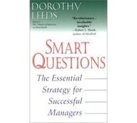 Dorothy Leeds – Smart Questions – La stratégie essentielle pour managers performants