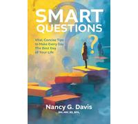 Smart Questions:: Vital & Concise Tips To Make Everyday The Best Day of Your Life