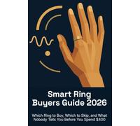 Smart Ring Buyers Guide 2026: Which Ring to Buy, Which to Skip, and What Nobody Tells You Before You Spend $400