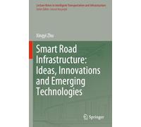 Smart Road Infrastructure: Ideas, Innovations and Emerging Technologies
