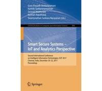 Smart Secure Systems - IoT and Analytics Perspective: Second International Conference on Intelligent Information Technologies. ICIIT 2017, Chennai, ... in Computer and Information Science) - [Version 