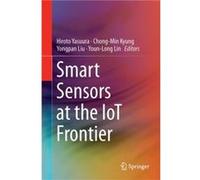 Smart Sensors at the IoT Frontier - Springer International Publishing AG - Springer International Publishing AG - Livre en Anglais - Hardback Springer International Publishing AGSpringer International