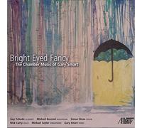 Smart / Shiao / Curry - Bright Eyed Fancy: Chamber Music of Gary Smart