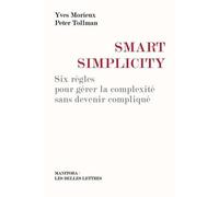Smart Simplicity Six règles pour gérer la complexité sans devenir compliqué - Yves Morieux - Manitoba - relié - Guide