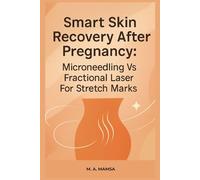 Smart Skin Recovery After Pregnancy: A practical guide that compares microneedling and fractional laser for stretch marks, teaches consult preparation, quote comparison