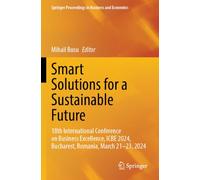 Smart Solutions for a Sustainable Future: 18th International Conference on Business Excellence, ICBE 2024, Bucharest, Romania, March 21-23, 2024