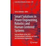 Smart Solutions in Power Engineering, Robotics and Human Centered Systems: Selected Works of the 2025 3rd International Conference on Power and Automation Engineering