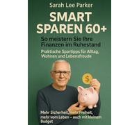 Smart Sparen 60+: So meistern sie Ihre Finanzen im Ruhestand