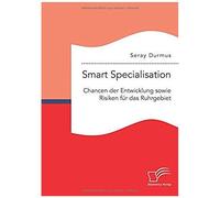 Smart Specialisation: Chancen Der Entwicklung Sowie Risiken Für Das Ruhrgebiet