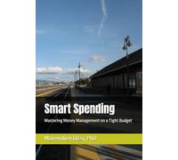 Smart Spending: Mastering Money Management on a Tight Budget