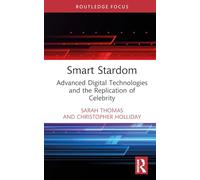 Smart Stardom: Advanced Digital Technologies and the Replication of Celebrity