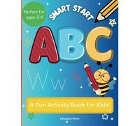 Smart Start ABCs: A Fun Activity Book for Kids: Trace, Learn, and Play with the Alphabet!