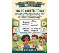 Smart Start Bilingual Stories for Modern Kids: How Do You Feel Today?: A Perfectly Aligned English-Spanish Story About Emotions, Kindness, Calm Words, and First Social Communication for Ages 3-7