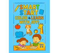 Smart Start Coloring Book: Learn Alphabet, Animals & Shapes with Joy (Ages 2-5)