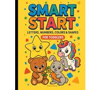 Smart Start: Fun and easy educational coloring book for toddlers ages 2-5 | Learn letters, numbers, colors and shapes | Big bold illustrations | Boost early learning and fine motor skills