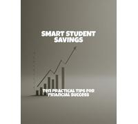 Smart Student Savings: Ten Practical Tips For Financial Success